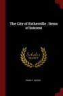Image for THE CITY OF ESTHERVILLE ; ITEMS OF INTER