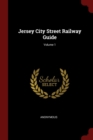 Image for JERSEY CITY STREET RAILWAY GUIDE; VOLUME