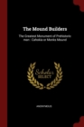 Image for THE MOUND BUILDERS: THE GREATEST MONUMEN