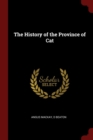 Image for THE HISTORY OF THE PROVINCE OF CAT
