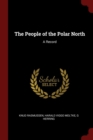 Image for THE PEOPLE OF THE POLAR NORTH: A RECORD