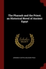 Image for THE PHARAOH AND THE PRIEST; AN HISTORICA