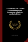 Image for A GRAMMAR OF THE CHINESE COLLOQUIAL LANG