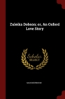 Image for ZULEIKA DOBSON; OR, AN OXFORD LOVE STORY