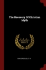 Image for THE RECOVERY OF CHRISTIAN MYTH