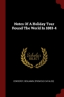 Image for NOTES OF A HOLIDAY TOUR ROUND THE WORLD