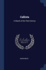 Image for CALLISTA: A SKETCH OF THE THIRD CENTURY