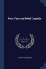Image for FOUR YEARS IN REBEL CAPITALS