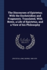 Image for THE DISCOURSES OF EPICTETUS; WITH THE EN