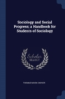 Image for SOCIOLOGY AND SOCIAL PROGRESS; A HANDBOO