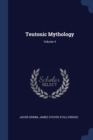 Image for TEUTONIC MYTHOLOGY; VOLUME 4