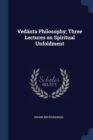 Image for VED NTA PHILOSOPHY; THREE LECTURES ON SP