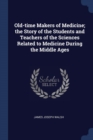 Image for OLD-TIME MAKERS OF MEDICINE; THE STORY O
