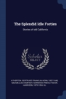 Image for THE SPLENDID IDLE FORTIES: STORIES OF OL