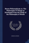 Image for NUCES PHILOSOPHIC ; OR, THE PHILOSOPHY O