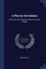 Image for A PLEA FOR THE INDIANS: WITH FACTS AND F