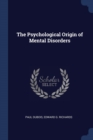 Image for THE PSYCHOLOGICAL ORIGIN OF MENTAL DISOR