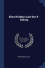 Image for EBEN HOLDEN&#39;S LAST DAY A-FISHING