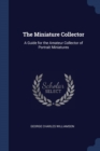Image for THE MINIATURE COLLECTOR: A GUIDE FOR THE