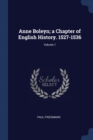 Image for ANNE BOLEYN; A CHAPTER OF ENGLISH HISTOR