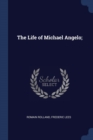 Image for THE LIFE OF MICHAEL ANGELO;