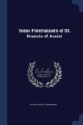 Image for SOME FORERUNNERS OF ST. FRANCIS OF ASSIS