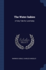 Image for THE WATER-BABIES: A FAIRY TALE FOR LAND-