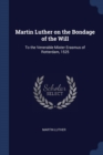 Image for MARTIN LUTHER ON THE BONDAGE OF THE WILL