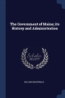 Image for THE GOVERNMENT OF MAINE; ITS HISTORY AND