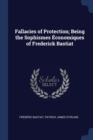 Image for FALLACIES OF PROTECTION; BEING THE SOPHI