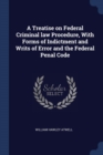 Image for A TREATISE ON FEDERAL CRIMINAL LAW PROCE