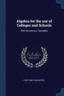 Image for ALGEBRA FOR THE USE OF COLLEGES AND SCHO