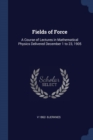 Image for FIELDS OF FORCE: A COURSE OF LECTURES IN