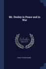 Image for MR. DOOLEY IN PEACE AND IN WAR