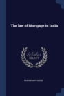 Image for THE LAW OF MORTGAGE IN INDIA