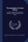 Image for THE APOLOGIES OF JUSTIN MARTYR: TO WHICH