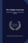 Image for THE TWILIGHT OF THE GODS: THIRD DAY OF T