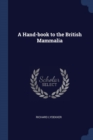 Image for A HAND-BOOK TO THE BRITISH MAMMALIA