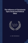 Image for THE INFLUENCE OF CHRISTIANITY UPON SOCIA