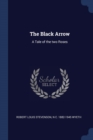 Image for THE BLACK ARROW: A TALE OF THE TWO ROSES