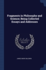 Image for FRAGMENTS IN PHILOSOPHY AND SCIENCE; BEI