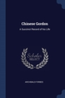 Image for CHINESE GORDON: A SUCCINCT RECORD OF HIS