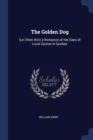 Image for THE GOLDEN DOG:  LE CHIEN D&#39;OR  A ROMANC