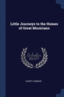Image for LITTLE JOURNEYS TO THE HOMES OF GREAT MU