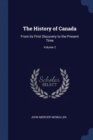 Image for THE HISTORY OF CANADA: FROM ITS FIRST DI