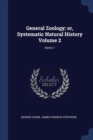 Image for GENERAL ZOOLOGY; OR, SYSTEMATIC NATURAL