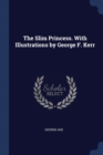 Image for THE SLIM PRINCESS. WITH ILLUSTRATIONS BY