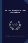 Image for THE EARLY HISTORY OF ST. LOUIS AND MISSO