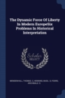 Image for THE DYNAMIC FORCE OF LIBERTY IN MODERN E