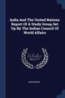 Image for INDIA AND THE UNITED NATIONS REPORT OF A
